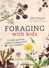 Load image into Gallery viewer, Foraging with Kids: 52 Wild and Free Edibles to Enjoy with your Children
