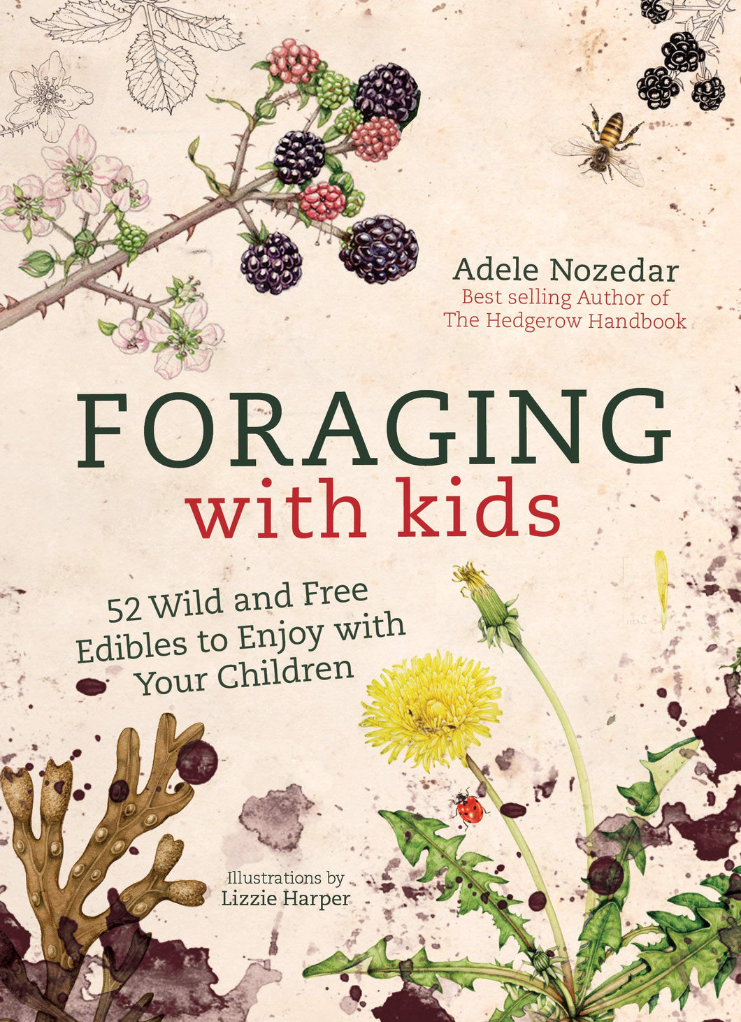 Foraging with Kids: 52 Wild and Free Edibles to Enjoy with your Children