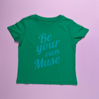 Green Be Your Own Muse TShirt