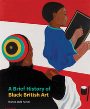 Load image into Gallery viewer, A Brief History of Black British Art
