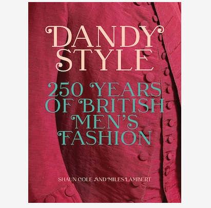 Dandy Style 250 Years of British Men's Fashion