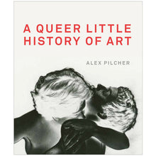 Load image into Gallery viewer, A Queer Little History of Art
